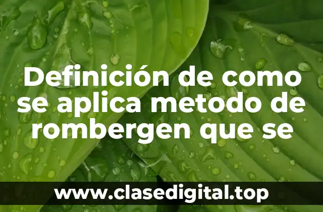 Definición de como se aplica metodo de rombergen que se