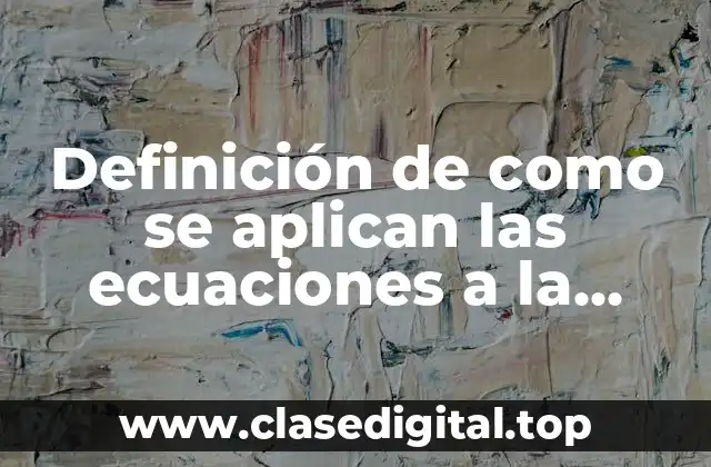 Definición de como se aplican las ecuaciones a la administración