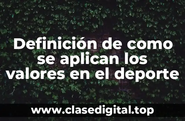 Definición de como se aplican los valores en el deporte