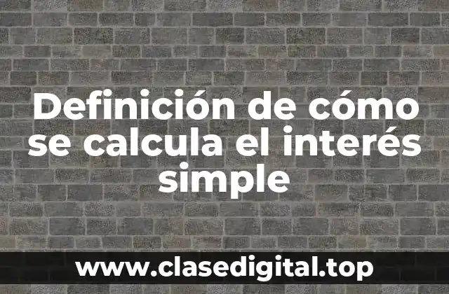 Ejemplos de cómo se calcula el interés simple