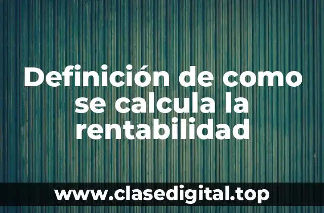 Definición de como se calcula la rentabilidad