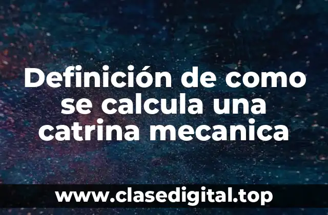 Definición de como se calcula una catrina mecanica