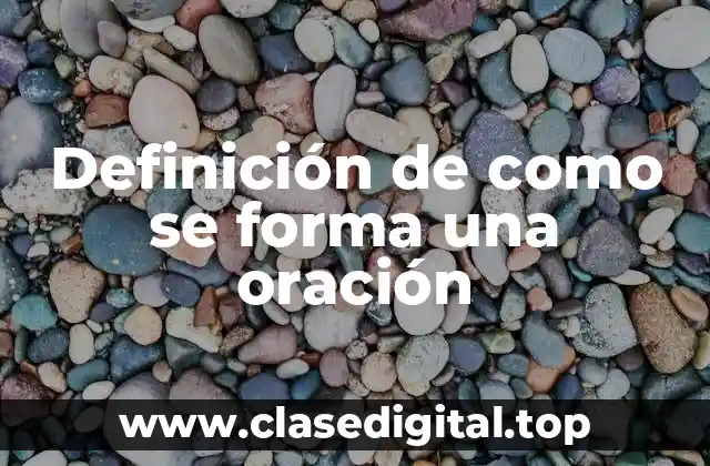 Definición de como se forma una oración