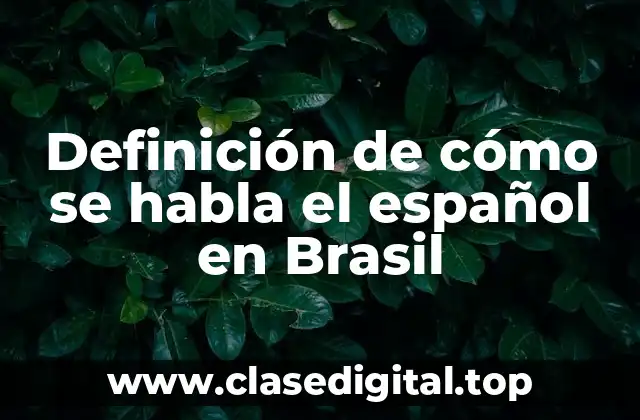 Ejemplos de cómo se habla el español en Brasil