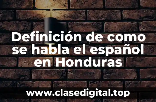Definición de como se habla el español en Honduras