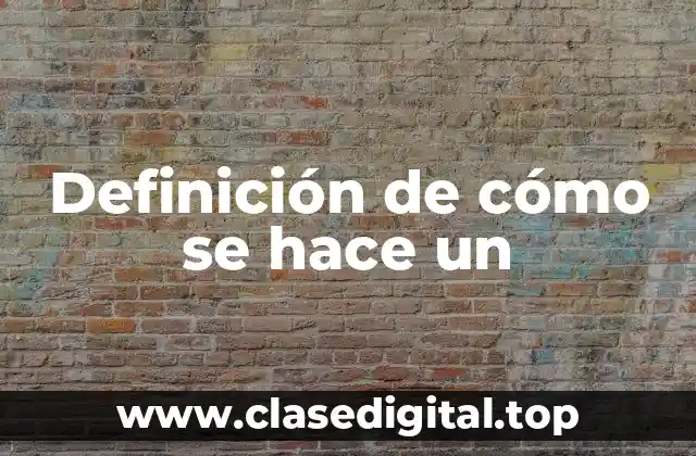 Definición de cómo se hace un
