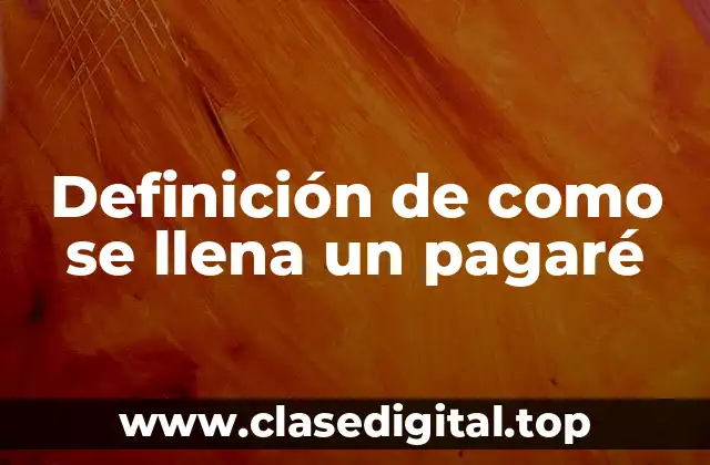 Ejemplos de como se llena un pagaré