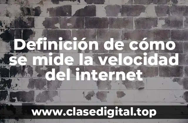 Definición de cómo se mide la velocidad del internet