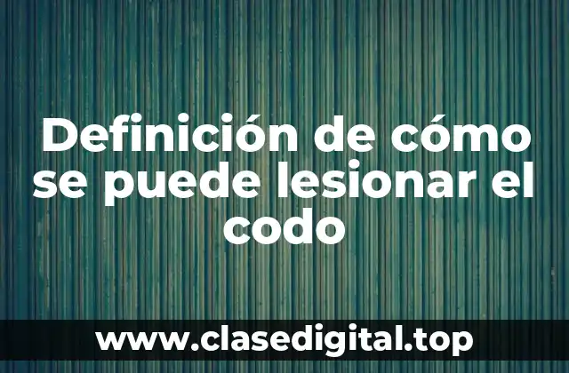 Ejemplos de cómo se puede lesionar el codo