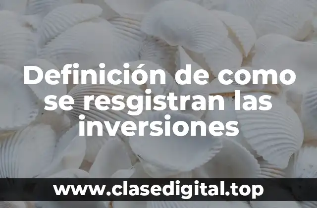 Definición de como se resgistran las inversiones