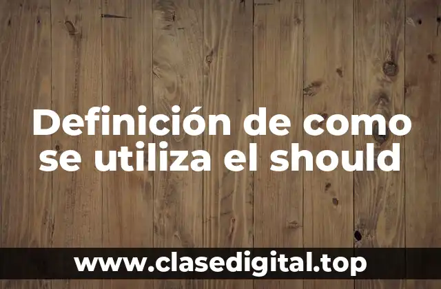 Definición de como se utiliza el should