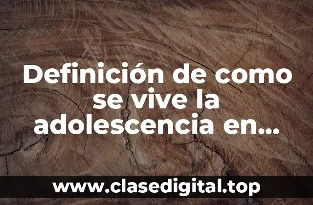 Ejemplos de como se vive la adolescencia en Cuba