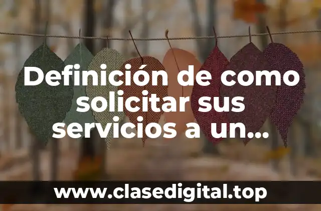 Definición de como solicitar sus servicios a un despacho contable