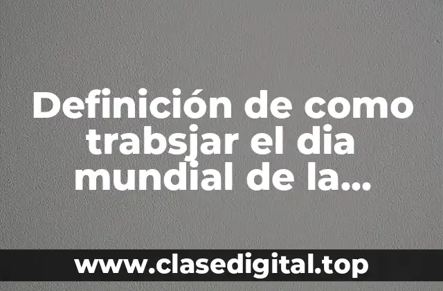 Ejemplos de cómo trabsjar el Día Mundial de la Alimentación