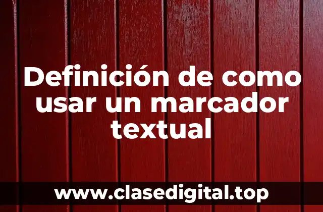 Definición de como usar un marcador textual
