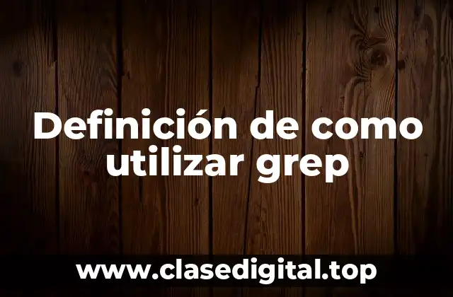 Ejemplos de como utilizar grep