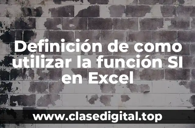Definición de como utilizar la función SI en Excel