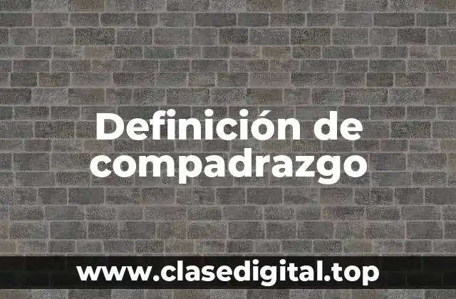 Definición de compadrazgo