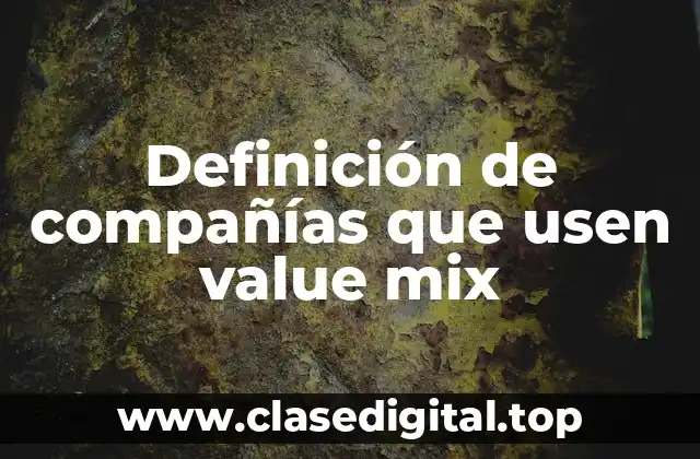 Definición de compañías que usen value mix