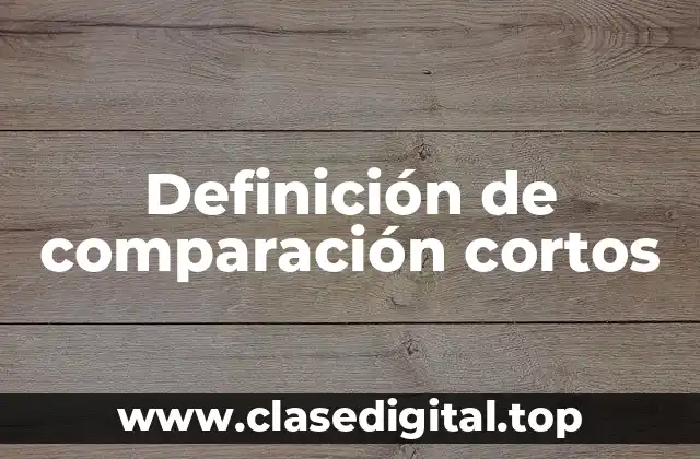 Definición de comparación cortos