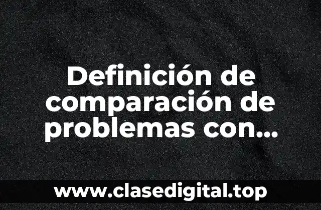 Definición de comparación de problemas con divisiones