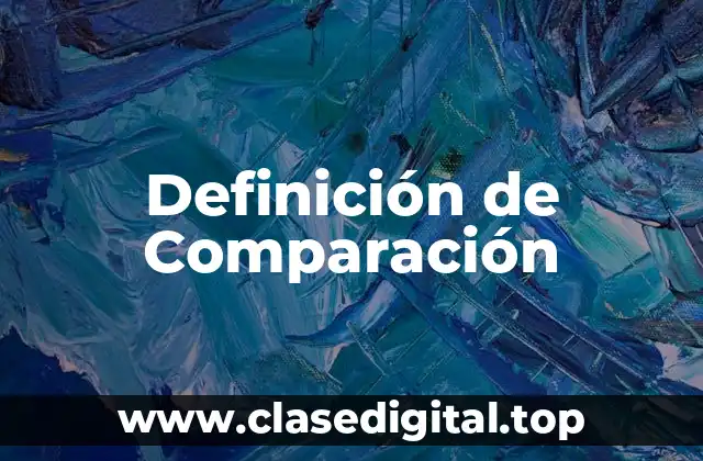 📗 Definición técnica de Comparación