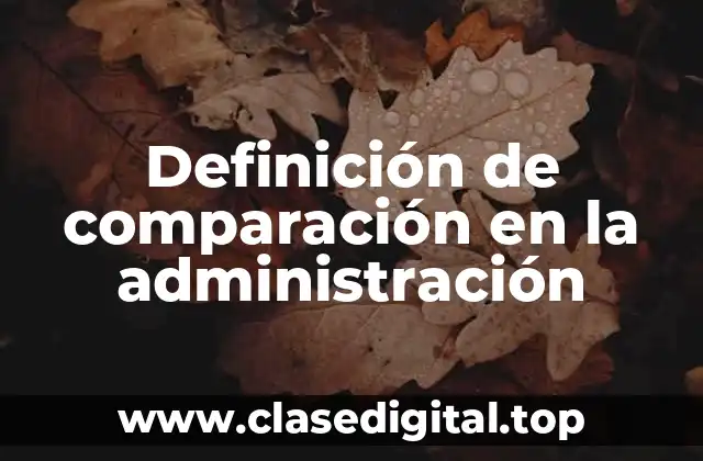Definición de comparación en la administración