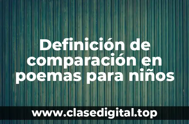 Definición de comparación en poemas para niños