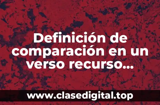 Definición de comparación en un verso recurso literario