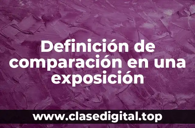 Definición de comparación en una exposición