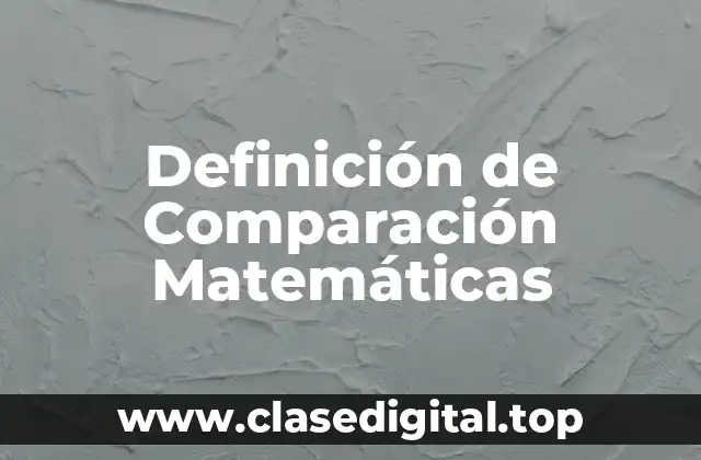 Definición de Comparación Matemáticas