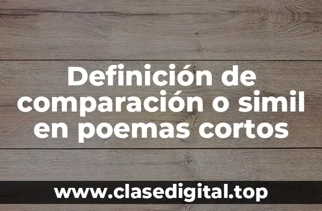 Definición de comparación o simil en poemas cortos