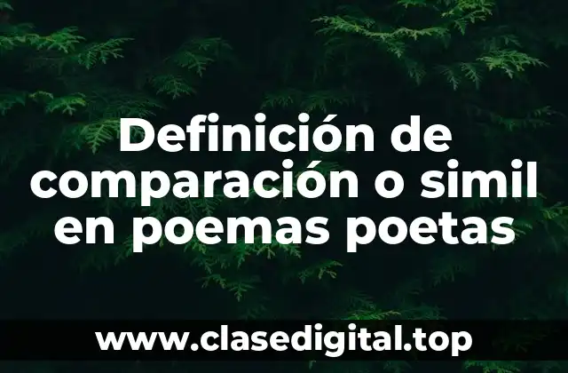 Definición de comparación o simil en poemas poetas