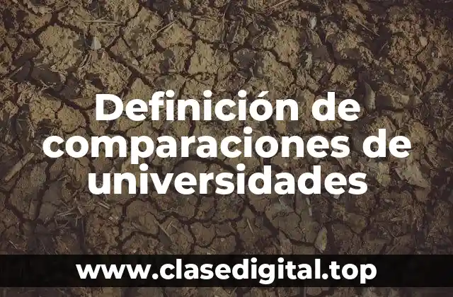 Definición de comparaciones de universidades