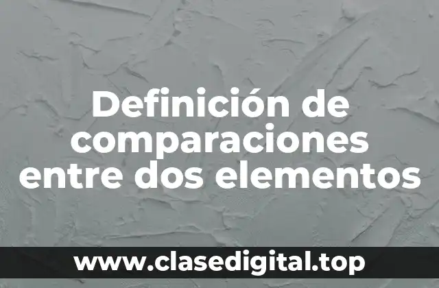 Definición de comparaciones entre dos elementos