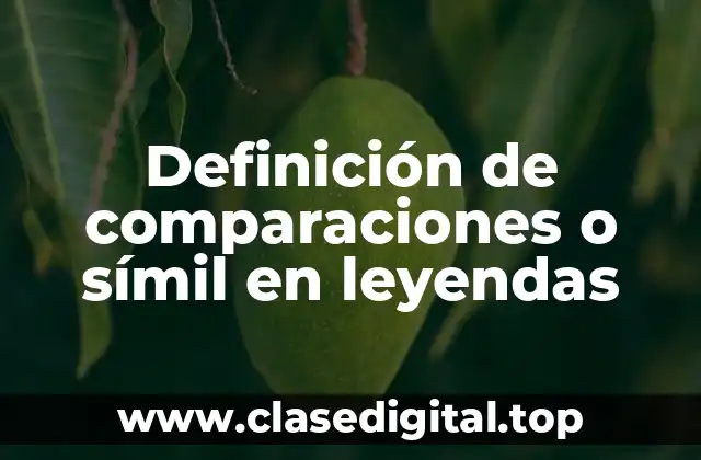 Ejemplos de comparaciones o símil en leyendas