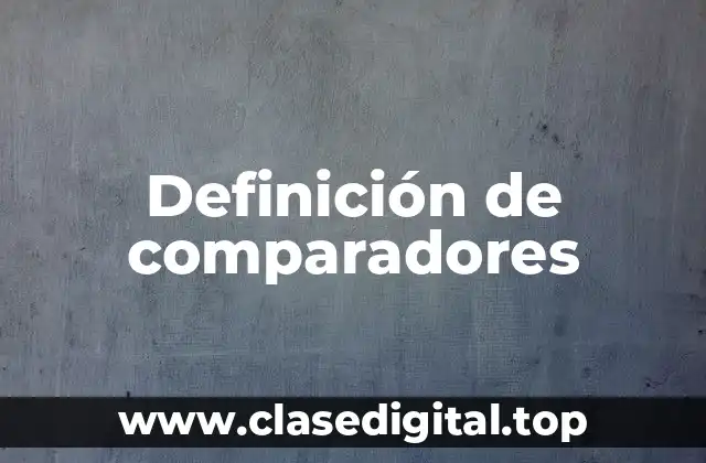 Definición de comparadores