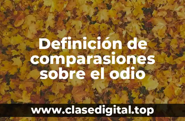 Ejemplos de comparasiones sobre el odio