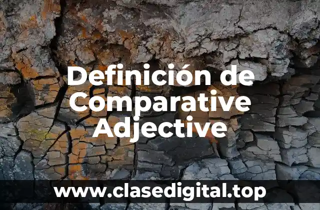 Ejemplos de Comparative Adjectives