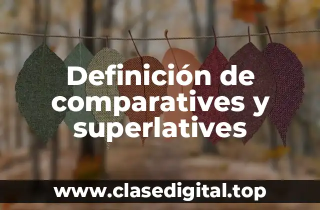 Definición de comparatives y superlatives