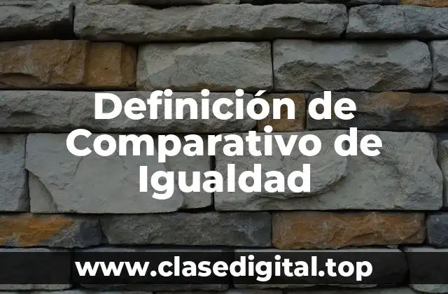 Definición de Comparativo de Igualdad