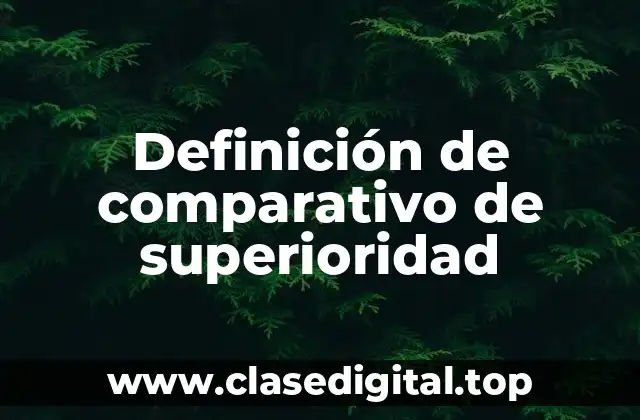 Definición de comparativo de superioridad