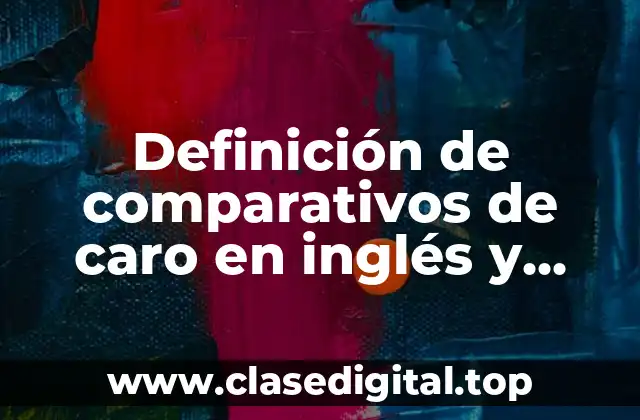 Definición de comparativos de caro en inglés y español