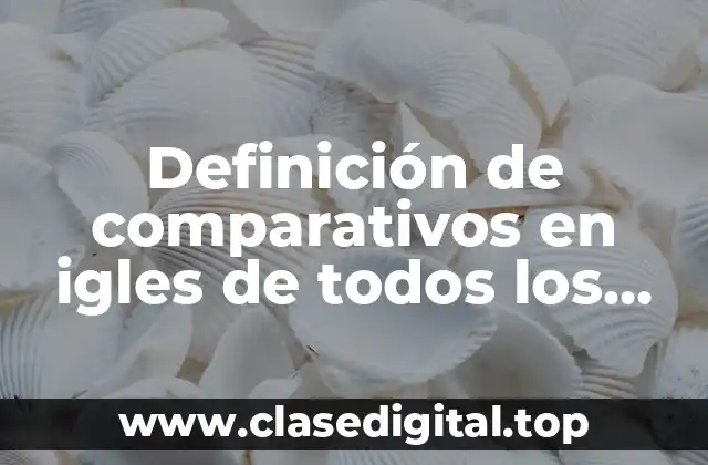 Definición de comparativos en igles de todos los países