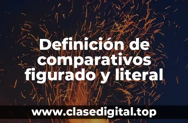 Definición de comparativos figurado y literal