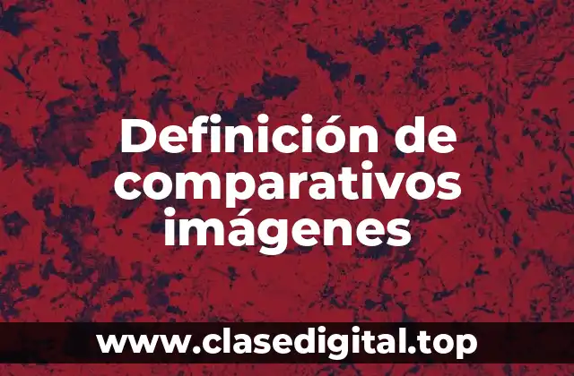 Ejemplos de comparativos imágenes