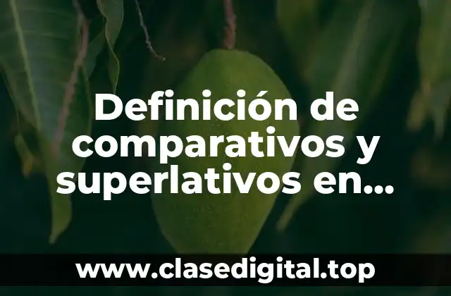 Definición de comparativos y superlativos en inglés