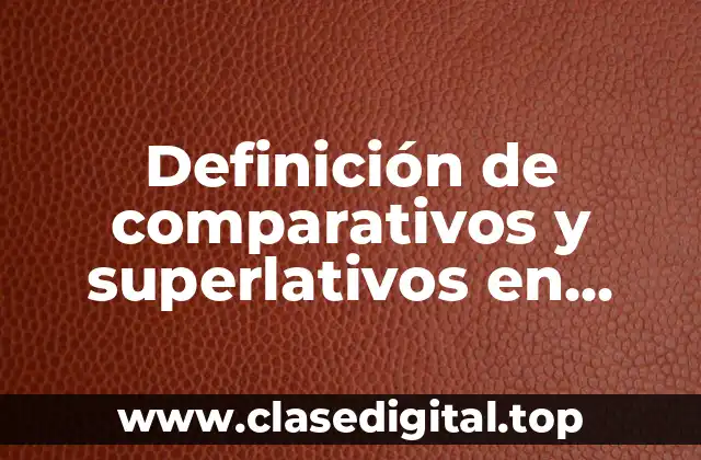 Definición de comparativos y superlativos en inglés de wonderful