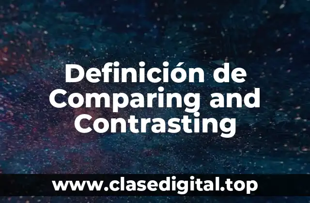 Definición de Comparing and Contrasting