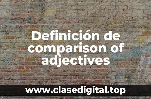 Definición de comparison of adjectives